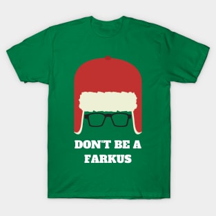 Don't be a Farkus! T-Shirt